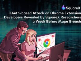 SquareX Researchers Expose OAuth Attack on Chrome Extensions Days Before Major Breach