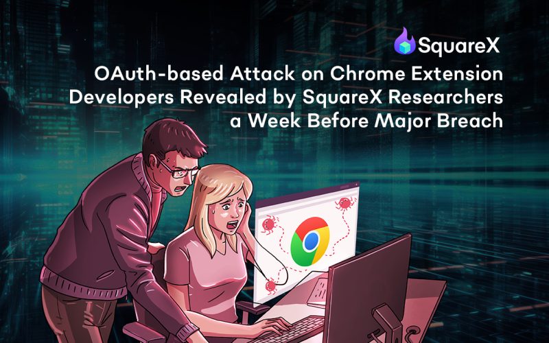 SquareX Researchers Expose OAuth Attack on Chrome Extensions Days Before Major Breach