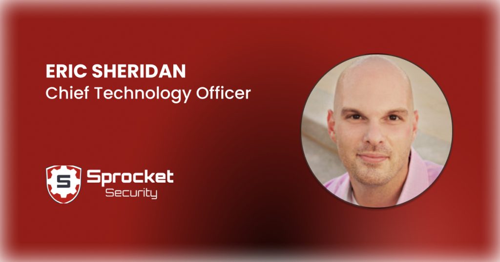 Sprocket Security Appoints Eric Sheridan as Chief Technology Officer