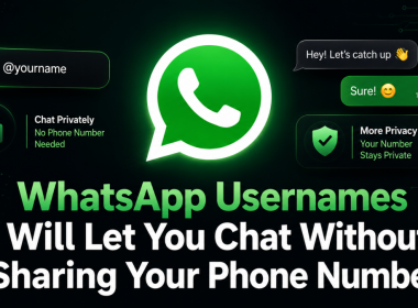 WhatsApp Usernames Will Let You Chat Without Sharing Your Phone Number