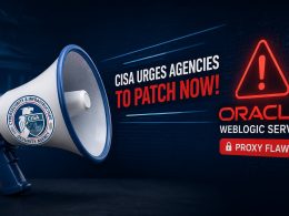 CISA Warns Agencies to Patch Actively Exploited Oracle WebLogic Proxy Flaw