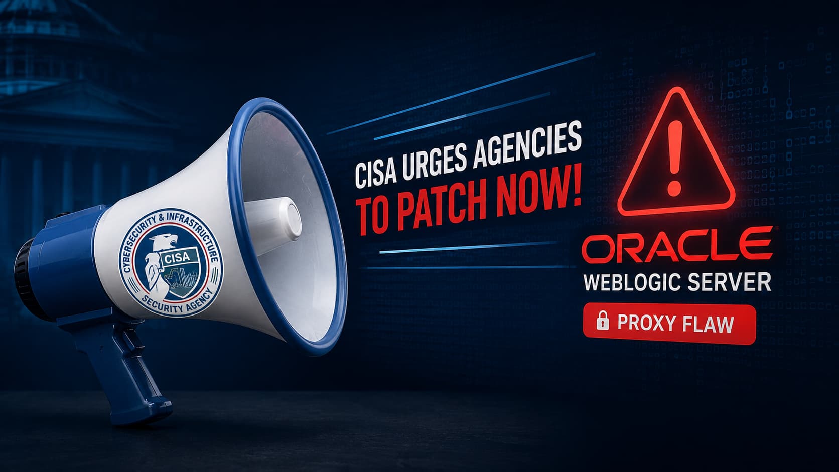 CISA Warns Agencies to Patch Actively Exploited Oracle WebLogic Proxy Flaw